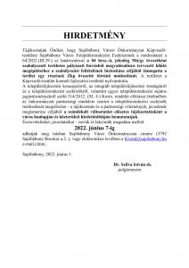 Hirdetmény- Tájékoztatjuk Önöket, hogy Sajóbábony Városi Önkormányzat Képviselő-testülete Sajóbábony Város Településrendezési Eszközeinek a módosítását a 64/2022.(III.29.) sz határozatával a 04 hrsz.-ú, jelenleg Má/gy övezetként szabályozott területen pályázati forrásból megvalósulásra tervezett kilátó megépítéséhez a szabályozási feltételének biztosítása céljából támogatta a terület egy részének Zkp övezetté történő módosítását. A területet a Képviselő-testület kiemelt fejlesztési területté nyilvánította. A településfejlesztési koncepcióról, az integrált településfejlesztési stratégiáról és a településrendezési eszközökről, valamint egyes településrendezési sajátos jogintézményekről szóló 314/2012. (XI. 8.) Korm. rendelet előírásai értelmében az önkormányzat partnerségi rendelete szerint a településrendezési eszközök módosítását megelőzően - a tájékoztatás és a partnerségi vélemények, javaslatok megismerése céljából a szándékolt változtatást előzetes tájékoztatásként a város honlapján és közterületi hirdetőtábláján bemutatatjuk. Észrevételeiket, javaslataikat – nevük és lakcímük megadása mellett 2022. június 7-ig adhatják meg írásban Sajóbábony Város Önkormányzata címére (3792 Sajóbábony Bocskai u.2. ), vagy elektronikus levélben a hivatal@sajobabony.hu e-mail.címre. Sajóbábony, 2022. június 1. Dr. Szilva István sk. polgármester 