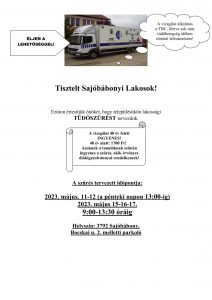 Tisztelt Sajóbábonyi Lakosok! Ezúton értesítjük önöket, hogy településükön lakossági TÜDŐSZŰRÉST tervezünk. A szűrés tervezett időpontja: 2023. május. 11-12 (a pénteki napon 13:00-ig) 2023. május 15-16-17. 9:00-13:30 óráig Helyszín: 3792 Sajóbábony, Bocskai u. 2. melletti parkoló A vizsgálat 40 év felett INGYENES! 40 év alatt: 1700 Ft! Azoknak a tanulóknak szintén ingyenes a szűrés, akik érvényes diákigazolvánnyal rendelkeznek! A vizsgálat alkalmas a TBC, illetve sok más tüdőbetegség időben történő felismerésére! ÉLJEN A LEHETŐSÉGGEL!